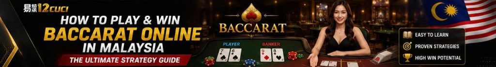 How to Play & Win Baccarat Online Malaysia at 12cuci